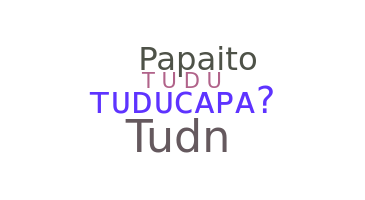 Surnom - Tuducapa