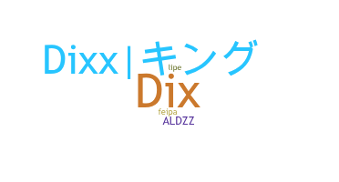 Surnom - Dixx